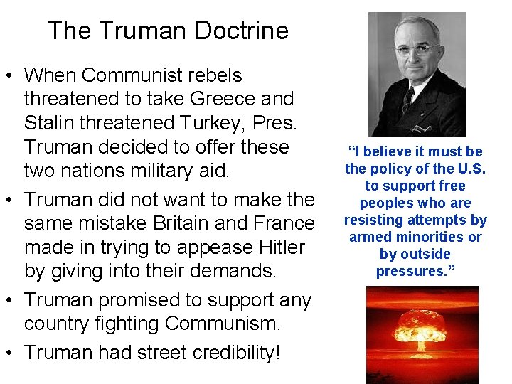 The Truman Doctrine • When Communist rebels threatened to take Greece and Stalin threatened