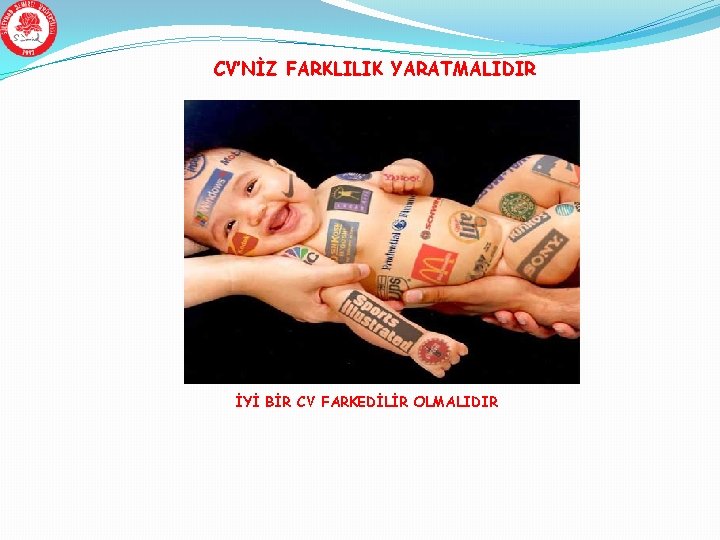 CV’NİZ FARKLILIK YARATMALIDIR İYİ BİR CV FARKEDİLİR OLMALIDIR 