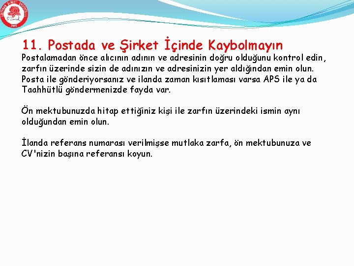 11. Postada ve Şirket İçinde Kaybolmayın Postalamadan önce alıcının adının ve adresinin doğru olduğunu 11. Postada ve Şirket İçinde Kaybolmayın Postalamadan önce alıcının adının ve adresinin doğru olduğunu