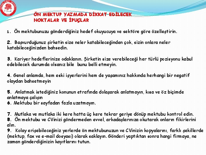 ÖN MEKTUP YAZMADA DİKKAT EDİLECEK NOKTALAR VE İPUÇLAR 1. Ön mektubunuzu gönderdiğiniz hedef okuyucuya