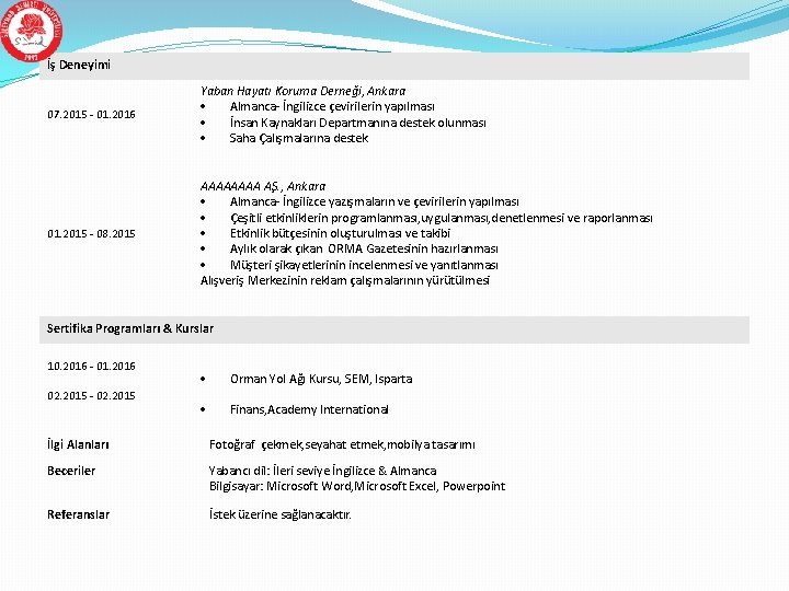 İş Deneyimi 07. 2015 - 01. 2016 Yaban Hayatı Koruma Derneği, Ankara Almanca- İngilizce