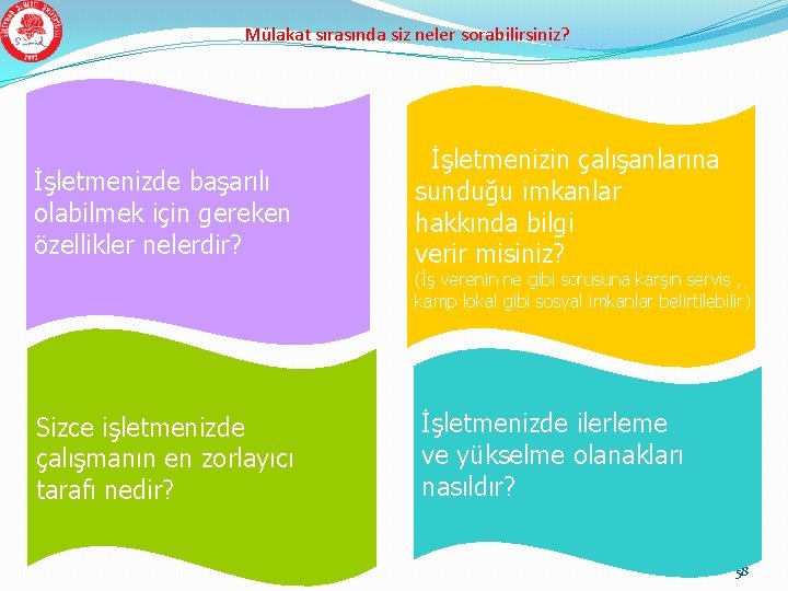 Mülakat sırasında siz neler sorabilirsiniz? İşletmenizde başarılı olabilmek için gereken özellikler nelerdir? İşletmenizin çalışanlarına