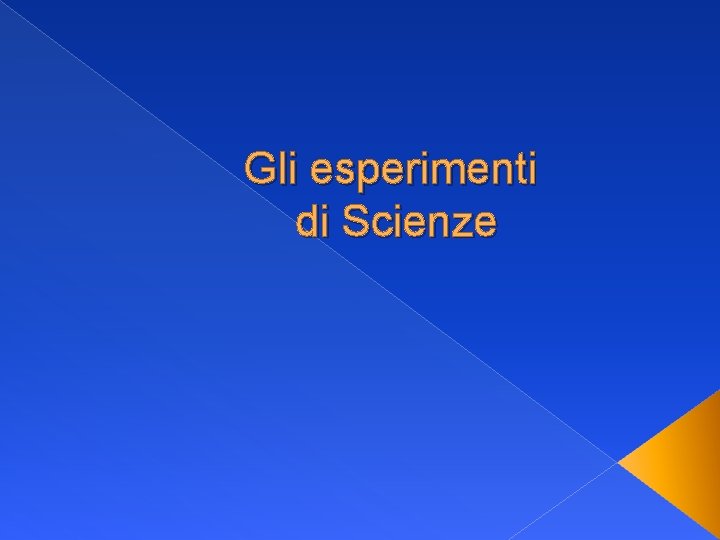 Gli esperimenti di Scienze 
