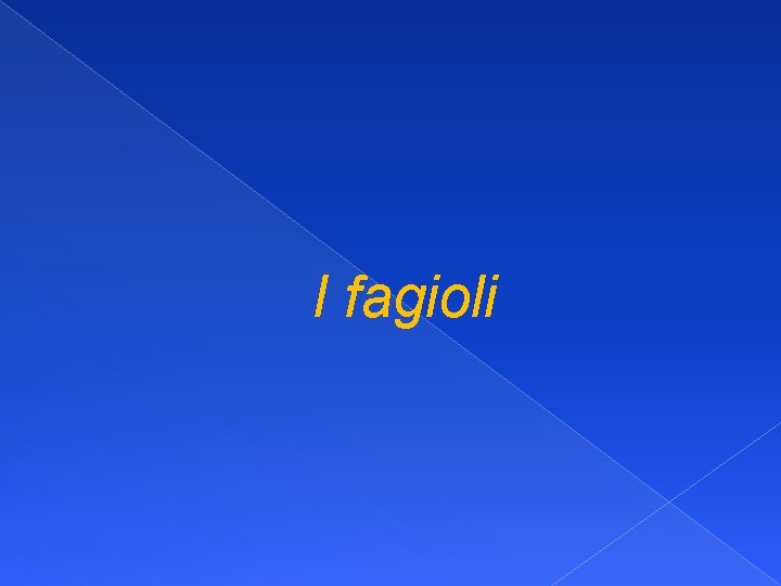 I fagioli 