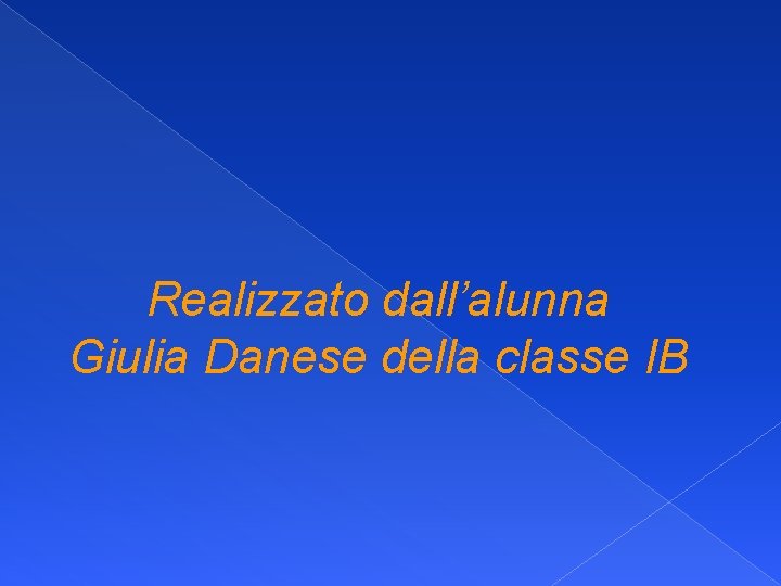 Realizzato dall’alunna Giulia Danese della classe IB 