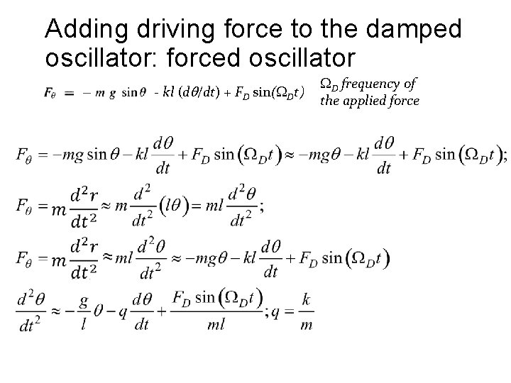 Adding driving force to the damped oscillator: forced oscillator - kl (dq/dt) + FD