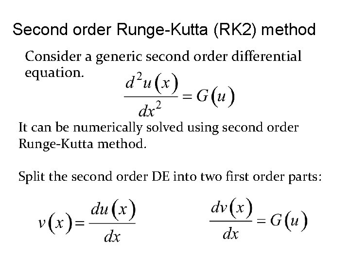 Second order Runge-Kutta (RK 2) method Consider a generic second order differential equation. It