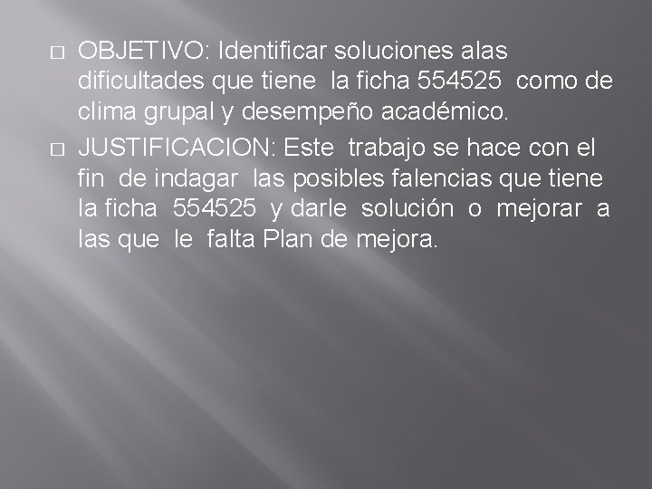 � � OBJETIVO: Identificar soluciones alas dificultades que tiene la ficha 554525 como de