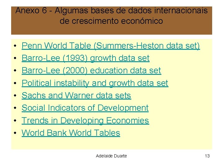 Anexo 6 - Algumas bases de dados internacionais de crescimento económico • • Penn