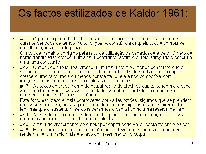 Os factos estilizados de Kaldor 1961: • • #K 1 – O produto por