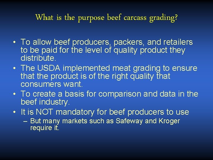 What is the purpose beef carcass grading? • To allow beef producers, packers, and