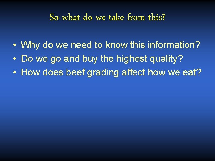 So what do we take from this? • Why do we need to know