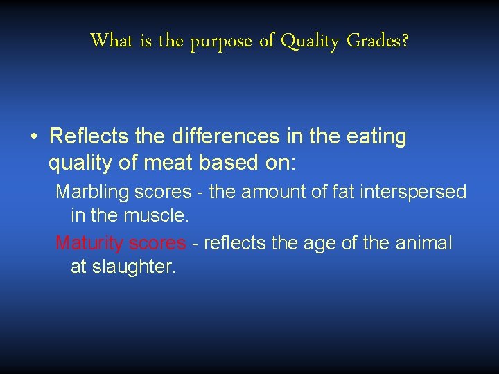 What is the purpose of Quality Grades? • Reflects the differences in the eating