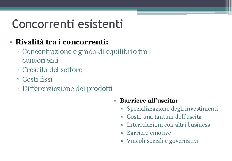 Concorrenti esistenti • Rivalità tra i concorrenti: ▫ Concentrazione e grado di equilibrio tra