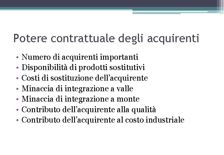 Potere contrattuale degli acquirenti • • Numero di acquirenti importanti Disponibilità di prodotti sostitutivi