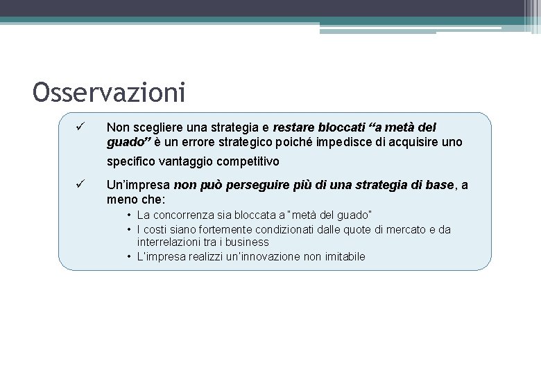 Osservazioni ü Non scegliere una strategia e restare bloccati “a metà del guado” è