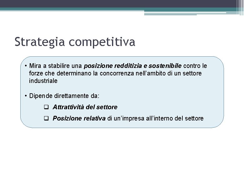 Strategia competitiva • Mira a stabilire una posizione redditizia e sostenibile contro le forze