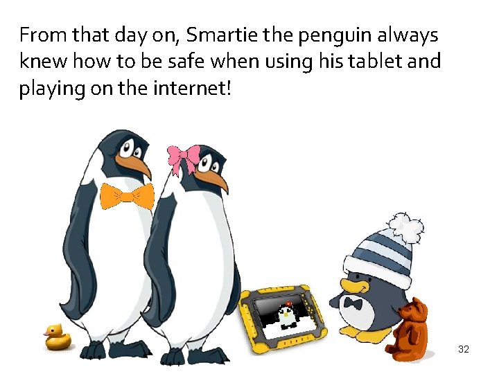 From that day on, Smartie the penguin always knew how to be safe when