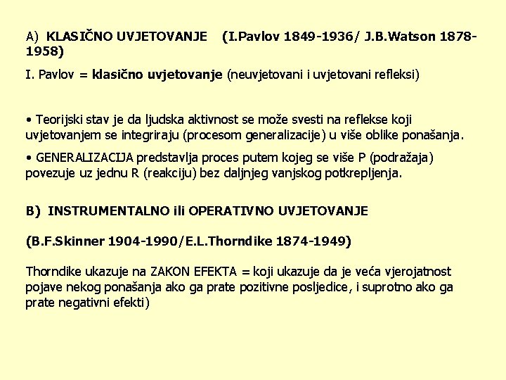 A) KLASIČNO UVJETOVANJE (I. Pavlov 1849 -1936/ J. B. Watson 18781958) I. Pavlov =
