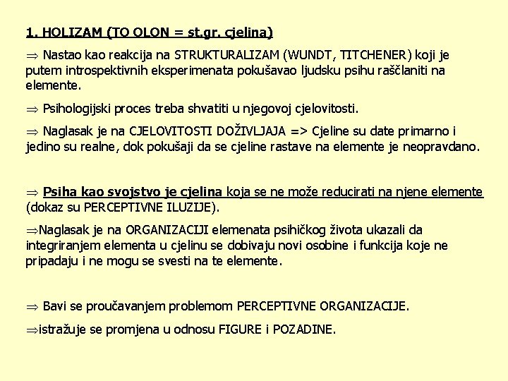 1. HOLIZAM (TO OLON = st. gr. cjelina) Þ Nastao kao reakcija na STRUKTURALIZAM