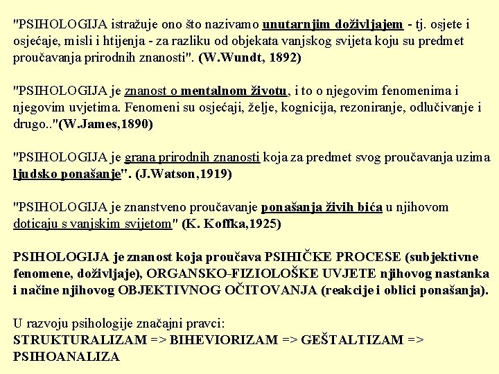 "PSIHOLOGIJA istražuje ono što nazivamo unutarnjim doživljajem - tj. osjete i osjećaje, misli i
