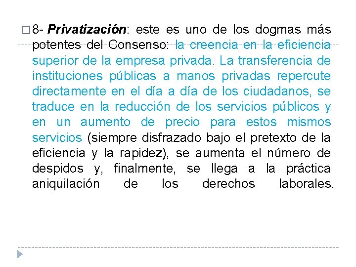 � 8 - Privatización: este es uno de los dogmas más potentes del Consenso: