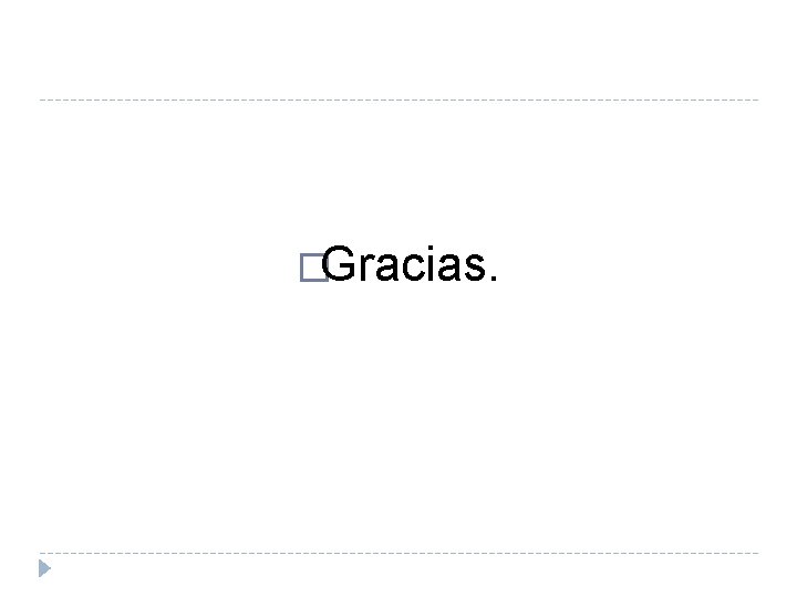 �Gracias. 