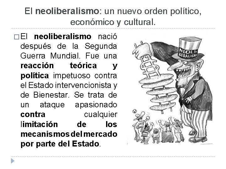 El neoliberalismo: un nuevo orden político, económico y cultural. � El neoliberalismo nació después