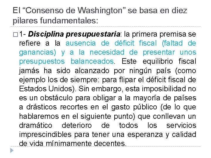 El “Consenso de Washington” se basa en diez pilares fundamentales: � 1 - Disciplina