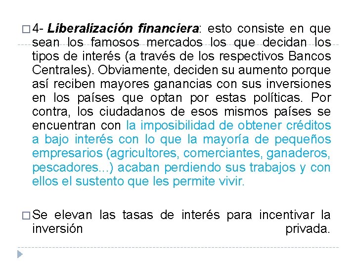 � 4 - Liberalización financiera: esto consiste en que sean los famosos mercados los