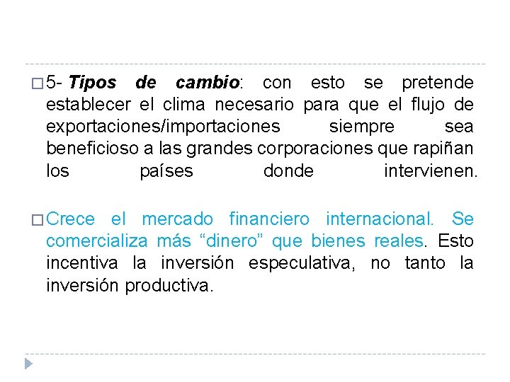 � 5 - Tipos de cambio: con esto se pretende establecer el clima necesario