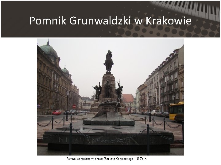 Pomnik Grunwaldzki w Krakowie Pomnik odtworzony przez Mariana Koniecznego - 1976 r. 