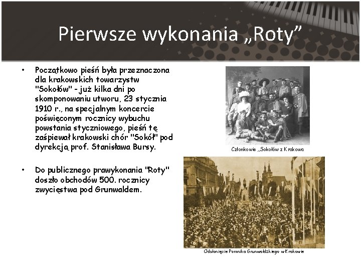 Pierwsze wykonania „Roty” • • Początkowo pieśń była przeznaczona dla krakowskich towarzystw "Sokołów" -