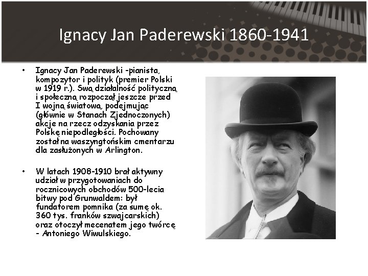 Ignacy Jan Paderewski 1860 -1941 • Ignacy Jan Paderewski -pianista, kompozytor i polityk (premier