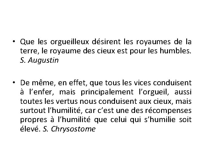  • Que les orgueilleux désirent les royaumes de la terre, le royaume des