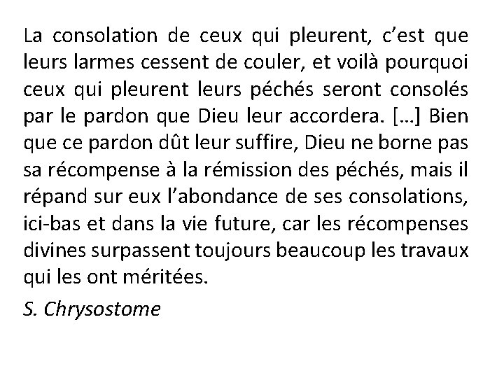 La consolation de ceux qui pleurent, c’est que leurs larmes cessent de couler, et