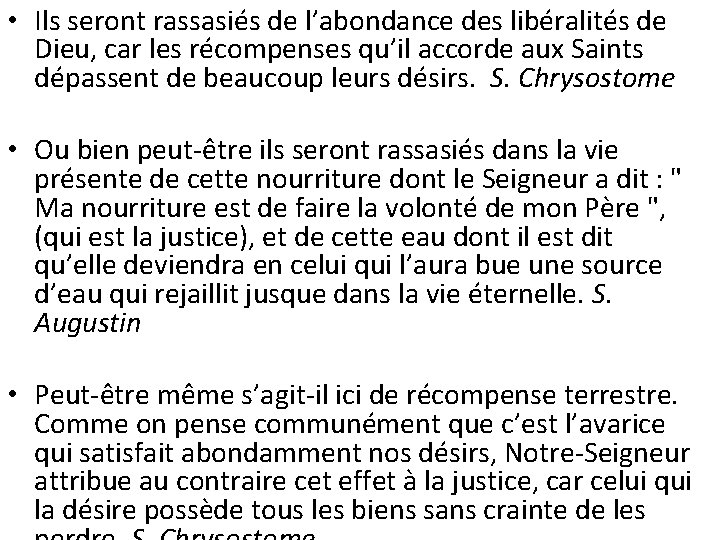  • Ils seront rassasiés de l’abondance des libéralités de Dieu, car les récompenses