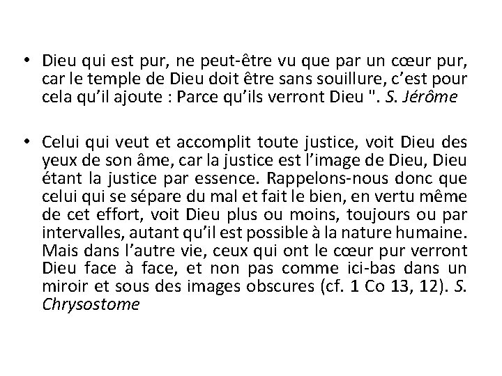  • Dieu qui est pur, ne peut-être vu que par un cœur pur,