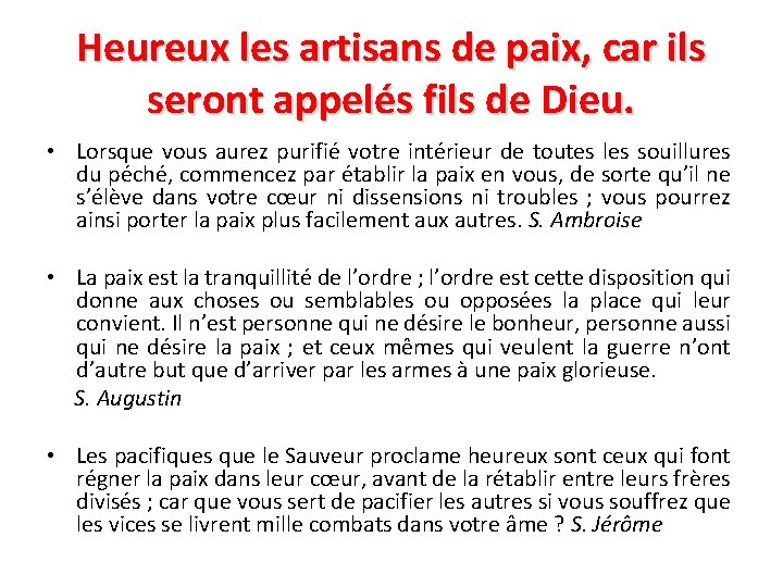 Heureux les artisans de paix, car ils seront appelés fils de Dieu. • Lorsque