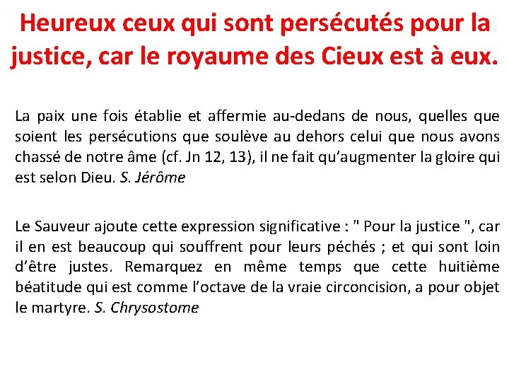 Heureux ceux qui sont persécutés pour la justice, car le royaume des Cieux est