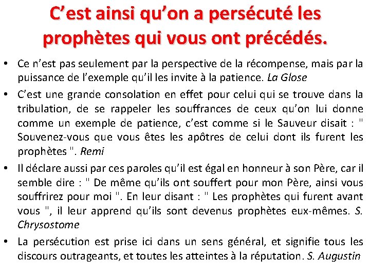 C’est ainsi qu’on a persécuté les prophètes qui vous ont précédés. • Ce n’est