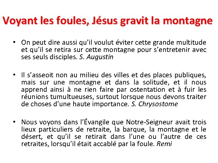 Voyant les foules, Jésus gravit la montagne • On peut dire aussi qu’il voulut