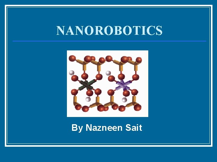 NANOROBOTICS By Nazneen Sait 