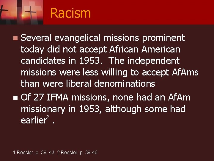 Racism Several evangelical missions prominent today did not accept African American candidates in 1953.