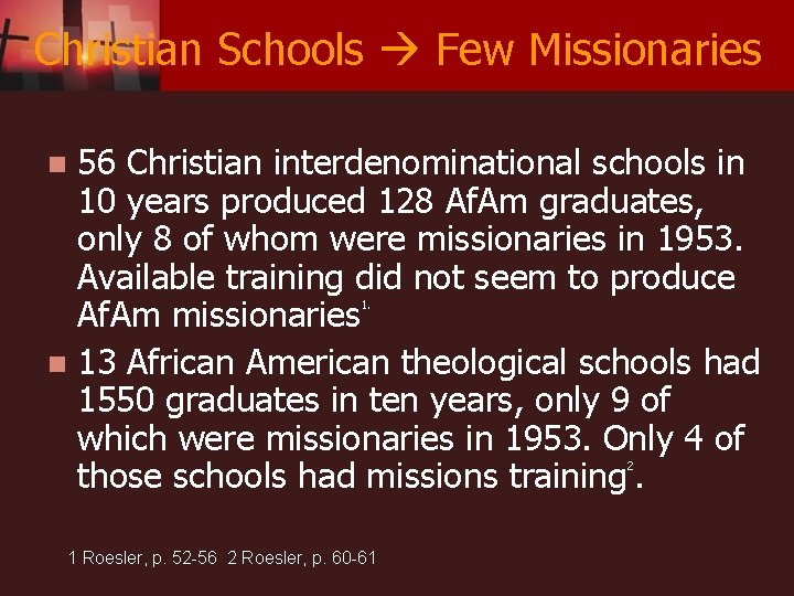 Christian Schools Few Missionaries 56 Christian interdenominational schools in 10 years produced 128 Af.