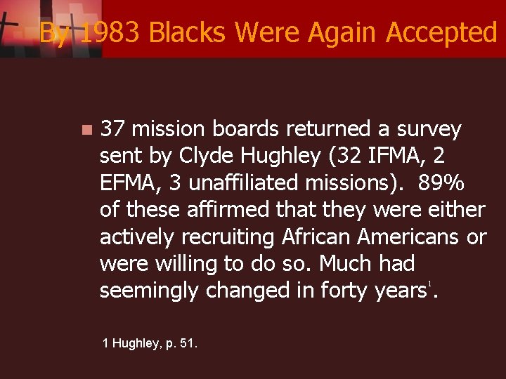 By 1983 Blacks Were Again Accepted n 37 mission boards returned a survey sent