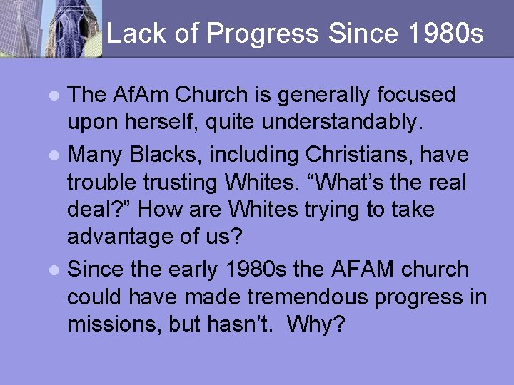 Lack of Progress Since 1980 s The Af. Am Church is generally focused upon