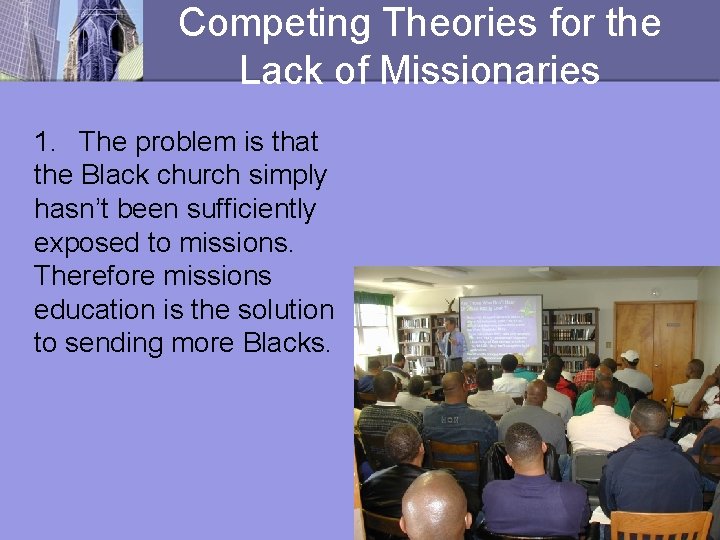 Competing Theories for the Lack of Missionaries 1. The problem is that the Black