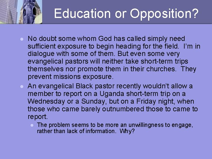 Education or Opposition? l l No doubt some whom God has called simply need