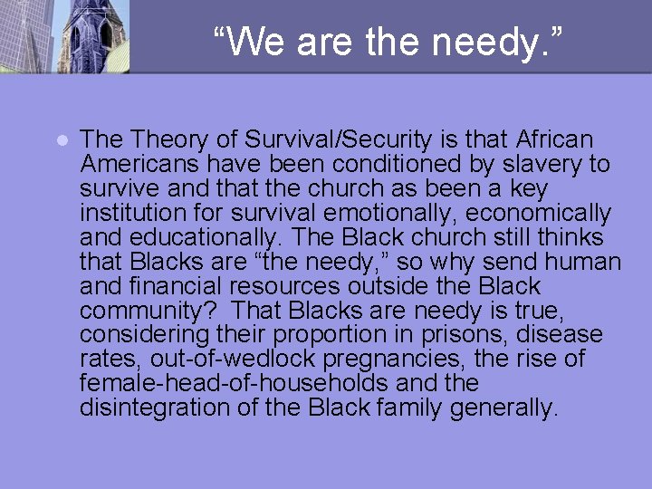 “We are the needy. ” l Theory of Survival/Security is that African Americans have